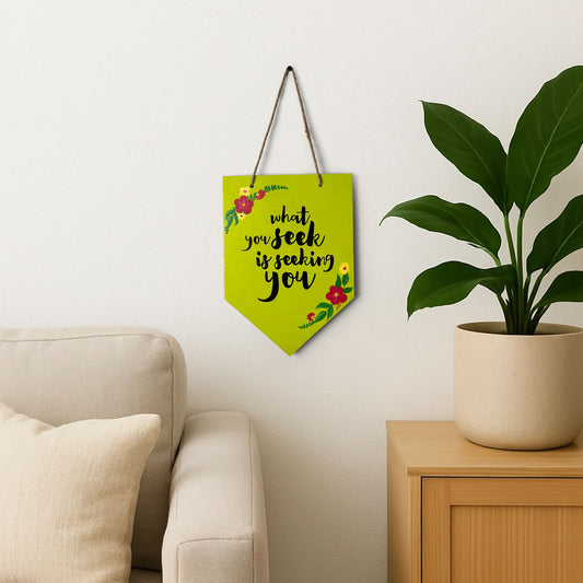 What You Seek Is Seeking You Hand-Painted Wooden Banner Hanging