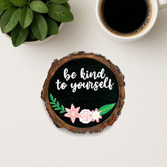 Be Kind To Yourself Hand-Painted Wooden Coaster