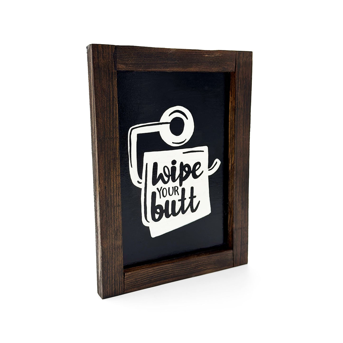 Wipe Your Butt Hand-Painted Wooden Washroom Frame