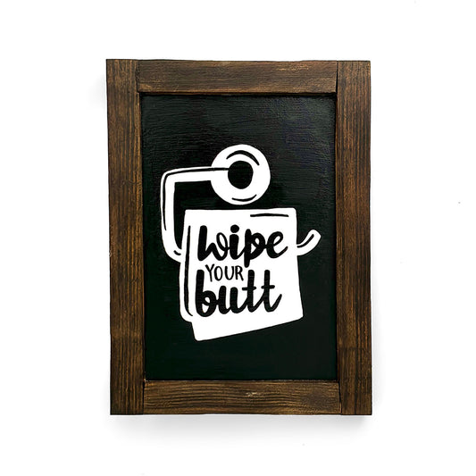 Wipe Your Butt Hand-Painted Wooden Washroom Frame