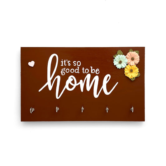 Hand-Painted Wooden Key Holder-  It's So Good To Be Home