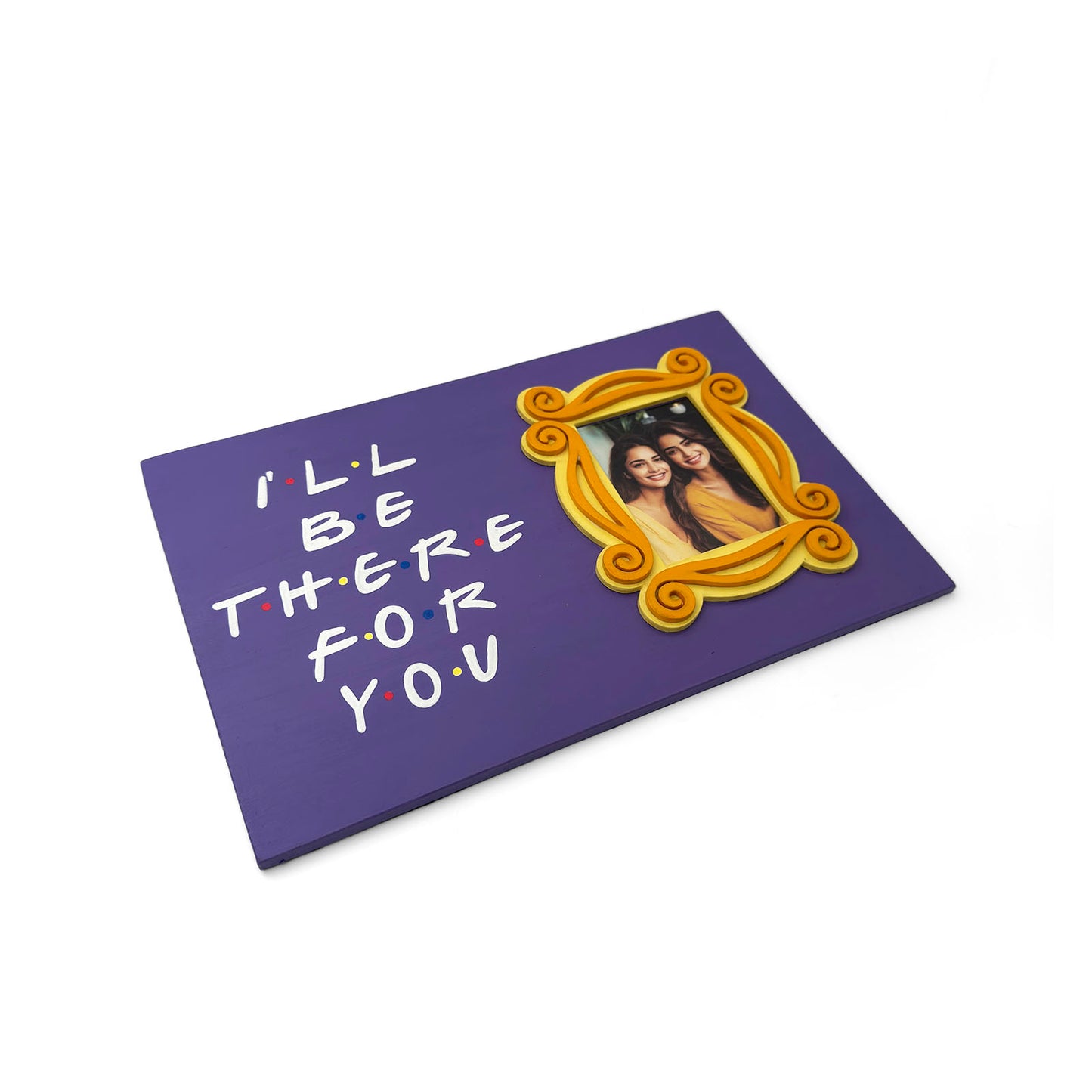 I'll Be There For You Hand-Painted Wooden Photo Holder With Frame