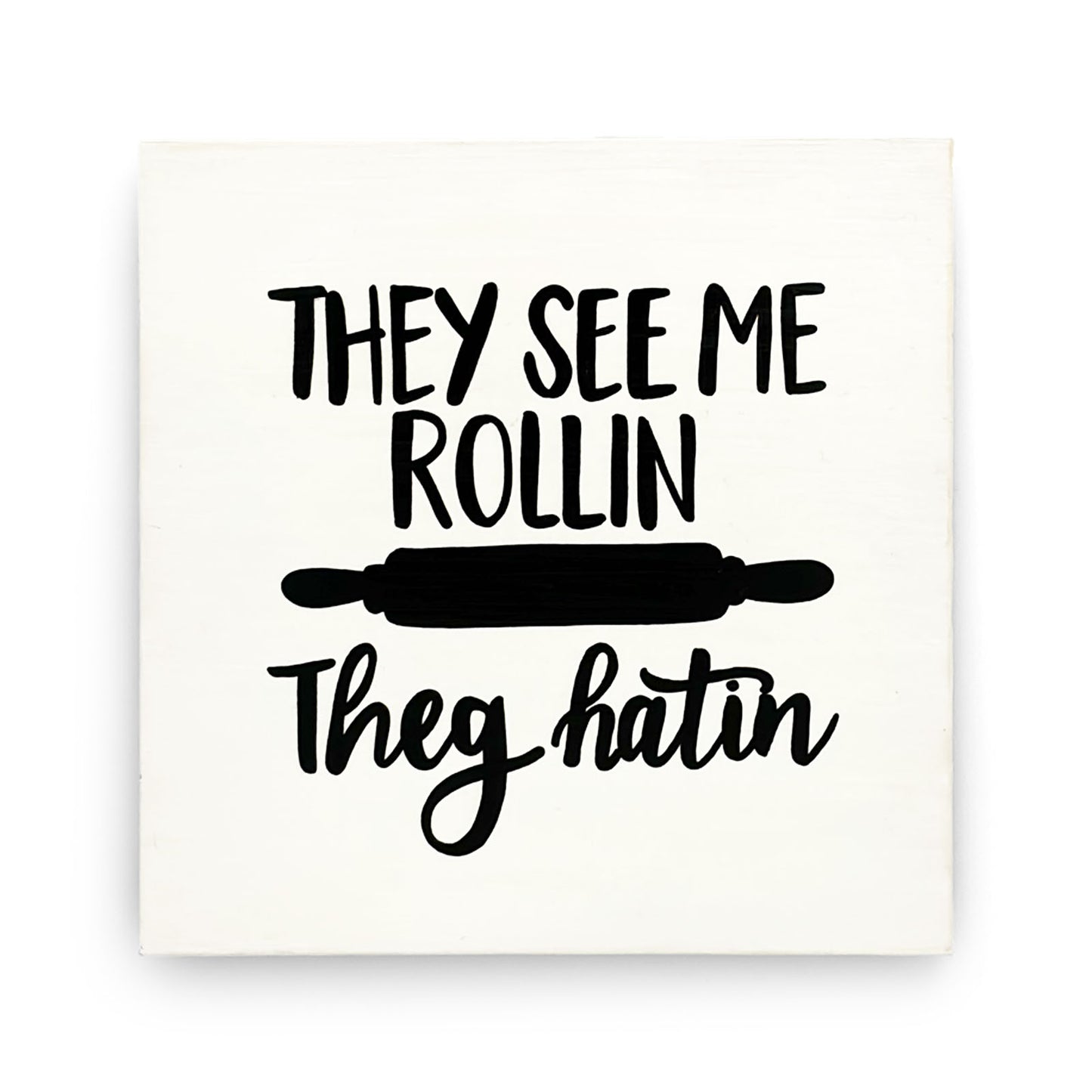 They See Me Rollin’ They Hatin’ Hand-Painted Wooden Kitchen Wall Hanging - White