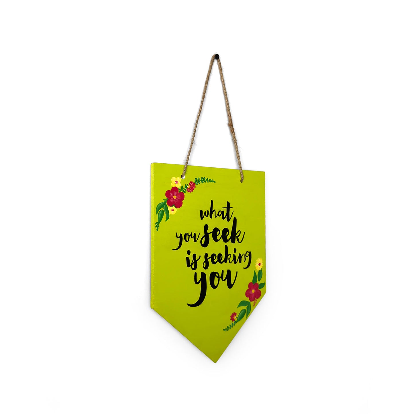 What You Seek Is Seeking You Hand-Painted Wooden Banner Hanging