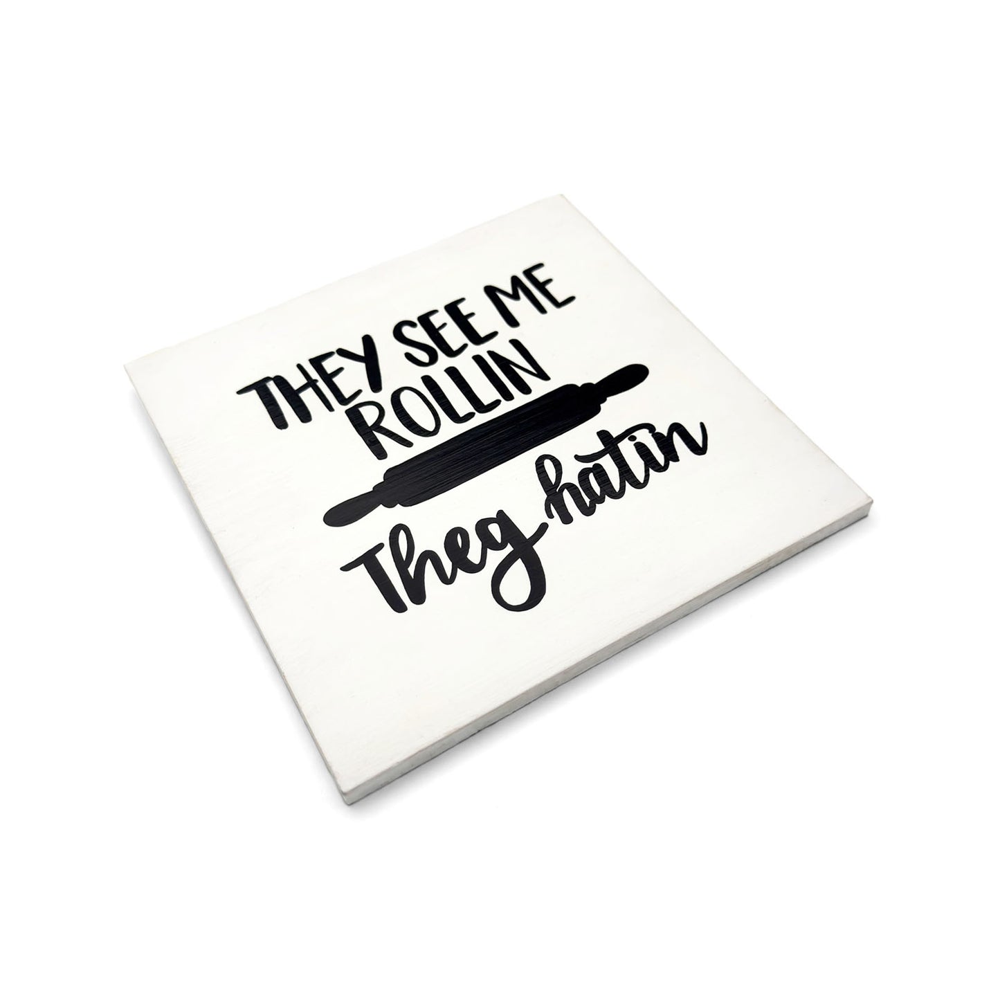 They See Me Rollin’ They Hatin’ Hand-Painted Wooden Kitchen Wall Hanging - White