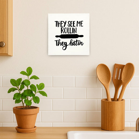 They See Me Rollin’ They Hatin’ Hand-Painted Wooden Kitchen Wall Hanging - White
