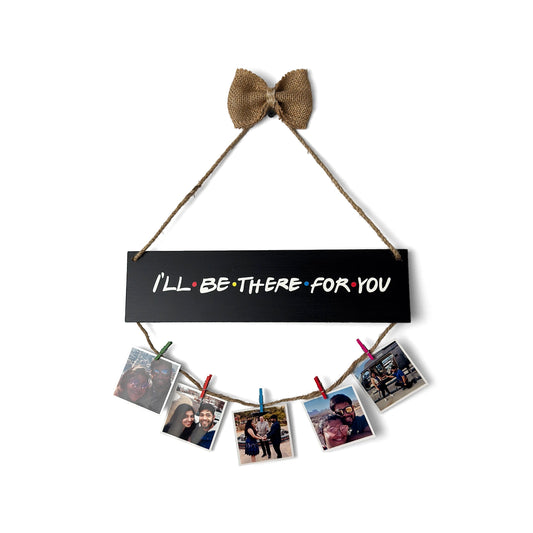 I'll Be There For You Hand-Painted Wooden Photo Holder - Black