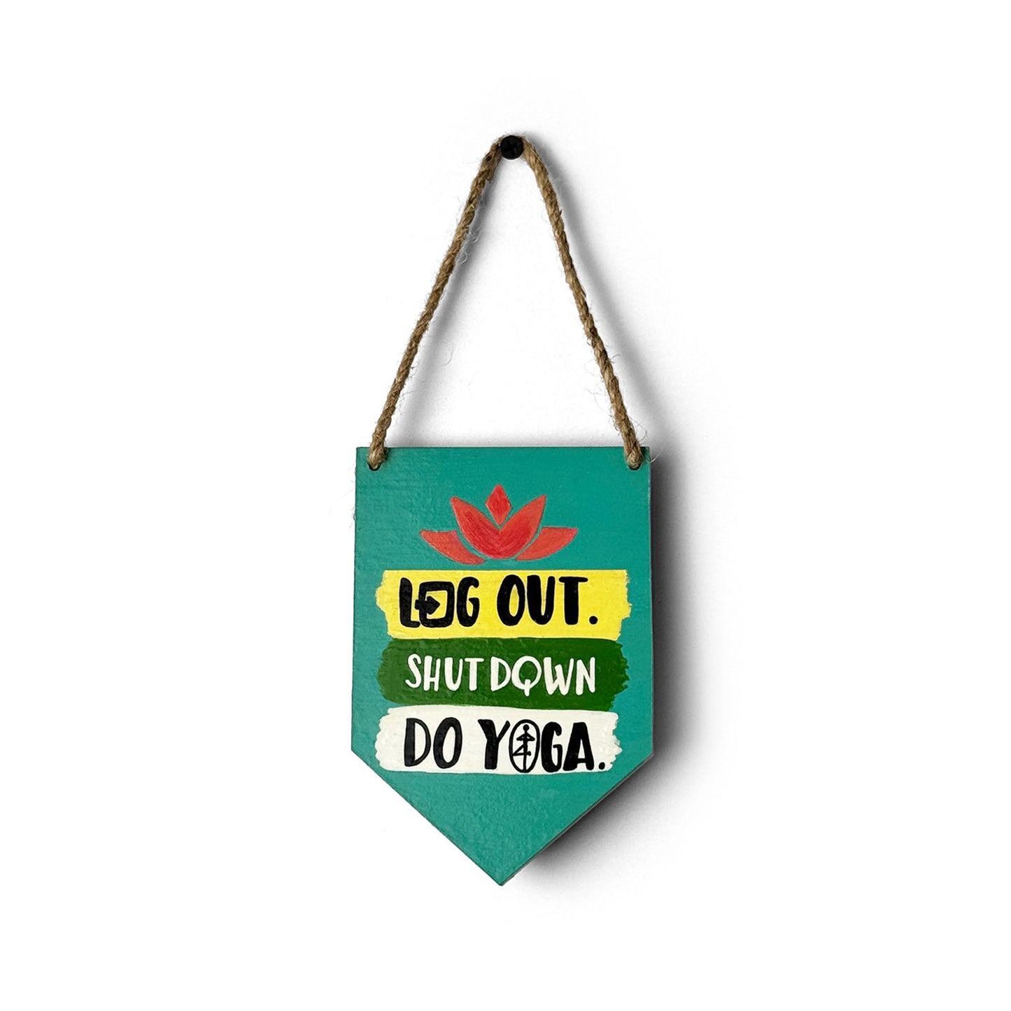 Log Out, Shut Down, Do Yoga Hand-Painted Wooden Banner Hanging