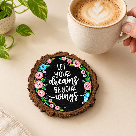 Let Your Dreams Be Your Wings Hand-Painted Wooden Coaster