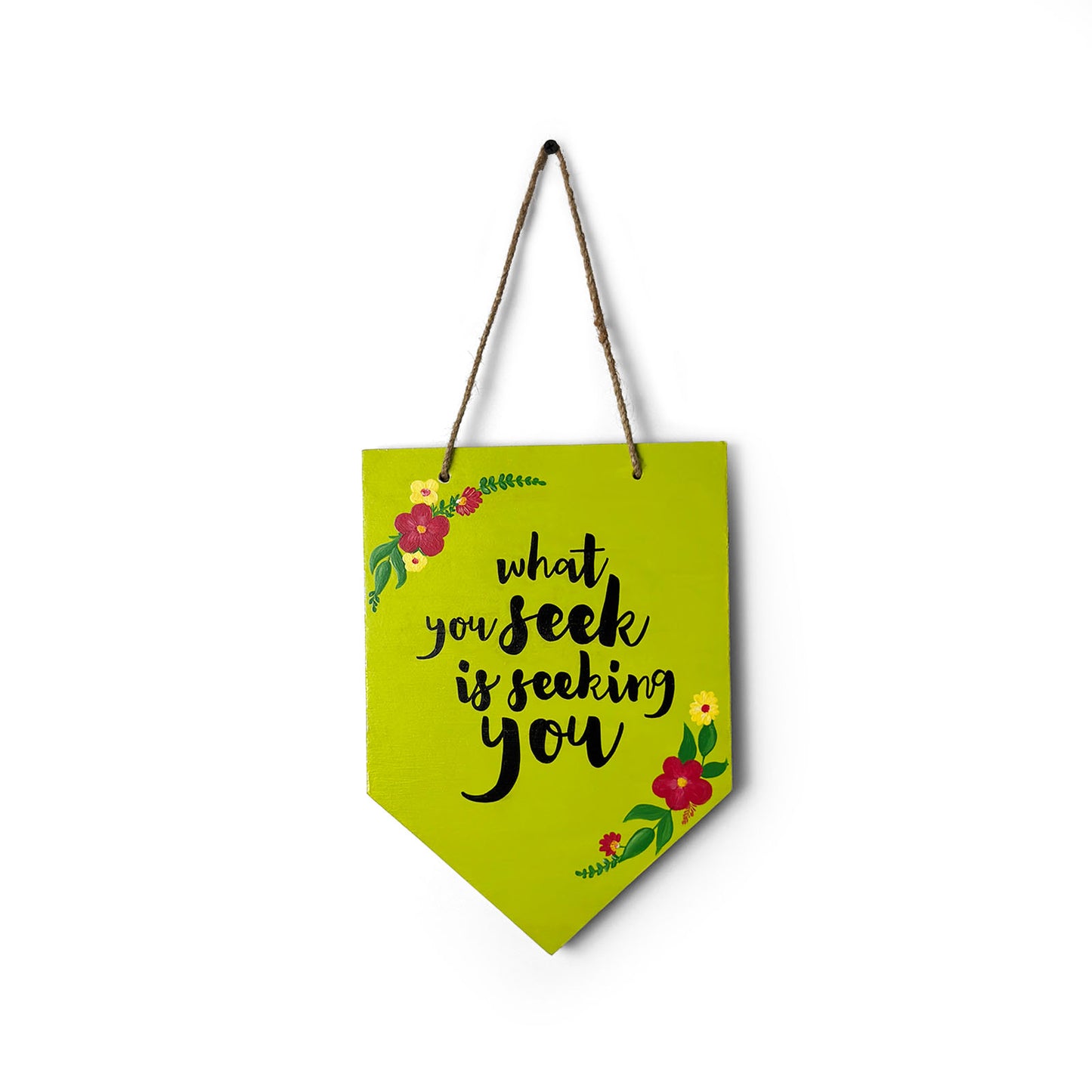 What You Seek Is Seeking You Hand-Painted Wooden Banner Hanging