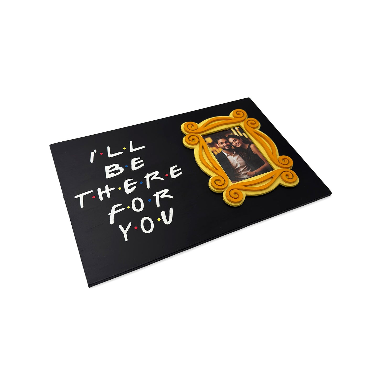 I'll Be There For You Hand-Painted Wooden Photo Holder With Frame
