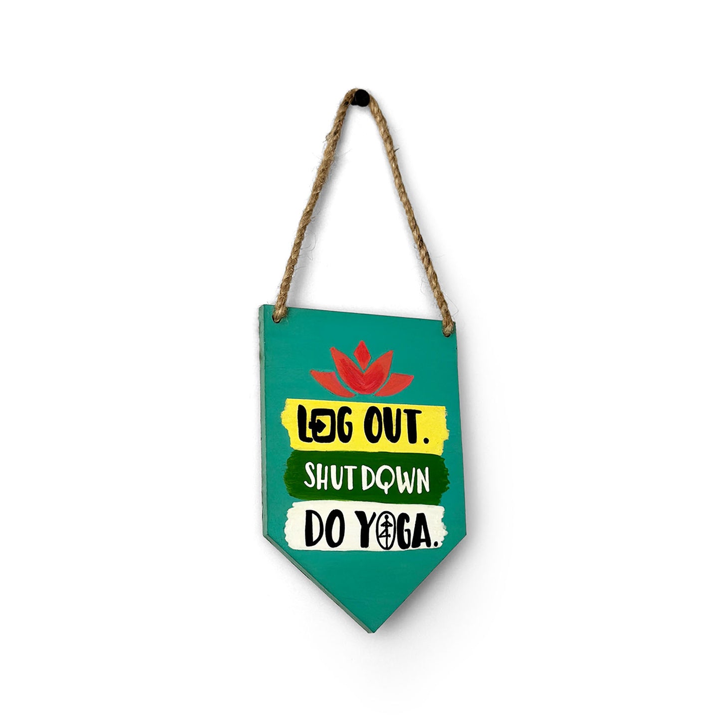 Log Out, Shut Down, Do Yoga Hand-Painted Wooden Banner Hanging