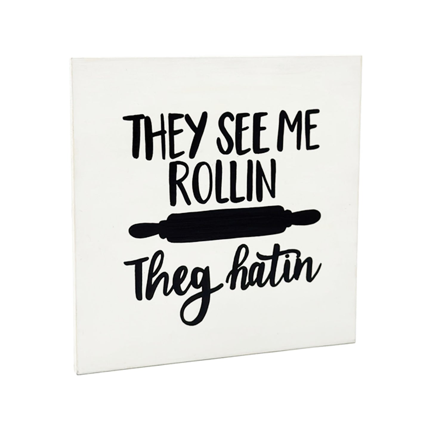 They See Me Rollin’ They Hatin’ Hand-Painted Wooden Kitchen Wall Hanging - White