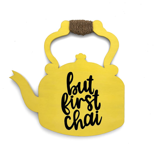 But First Chai Hand-Painted Wooden Kettle Kitchen Wall Hanging - Yellow