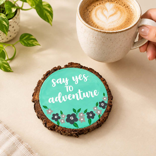 Say Yes To Adventure Hand-Painted Wooden Coaster