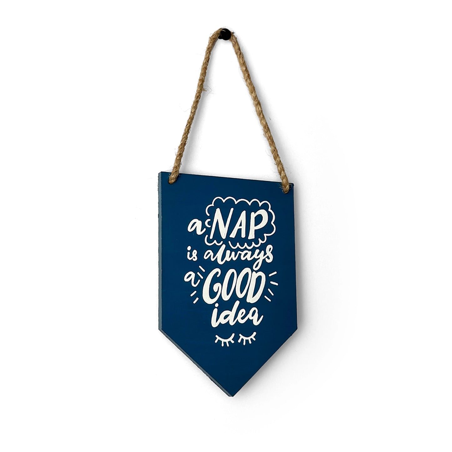 A Nap Is Always A Good Idea Hand-Painted Wooden Banner Hanging
