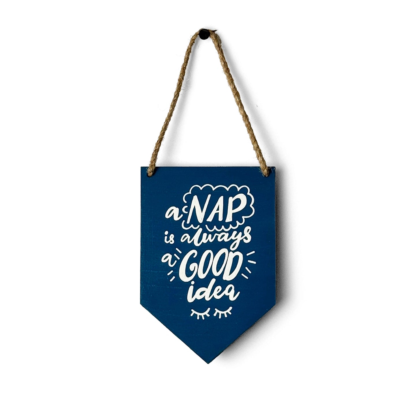 A Nap Is Always A Good Idea Hand-Painted Wooden Banner Hanging