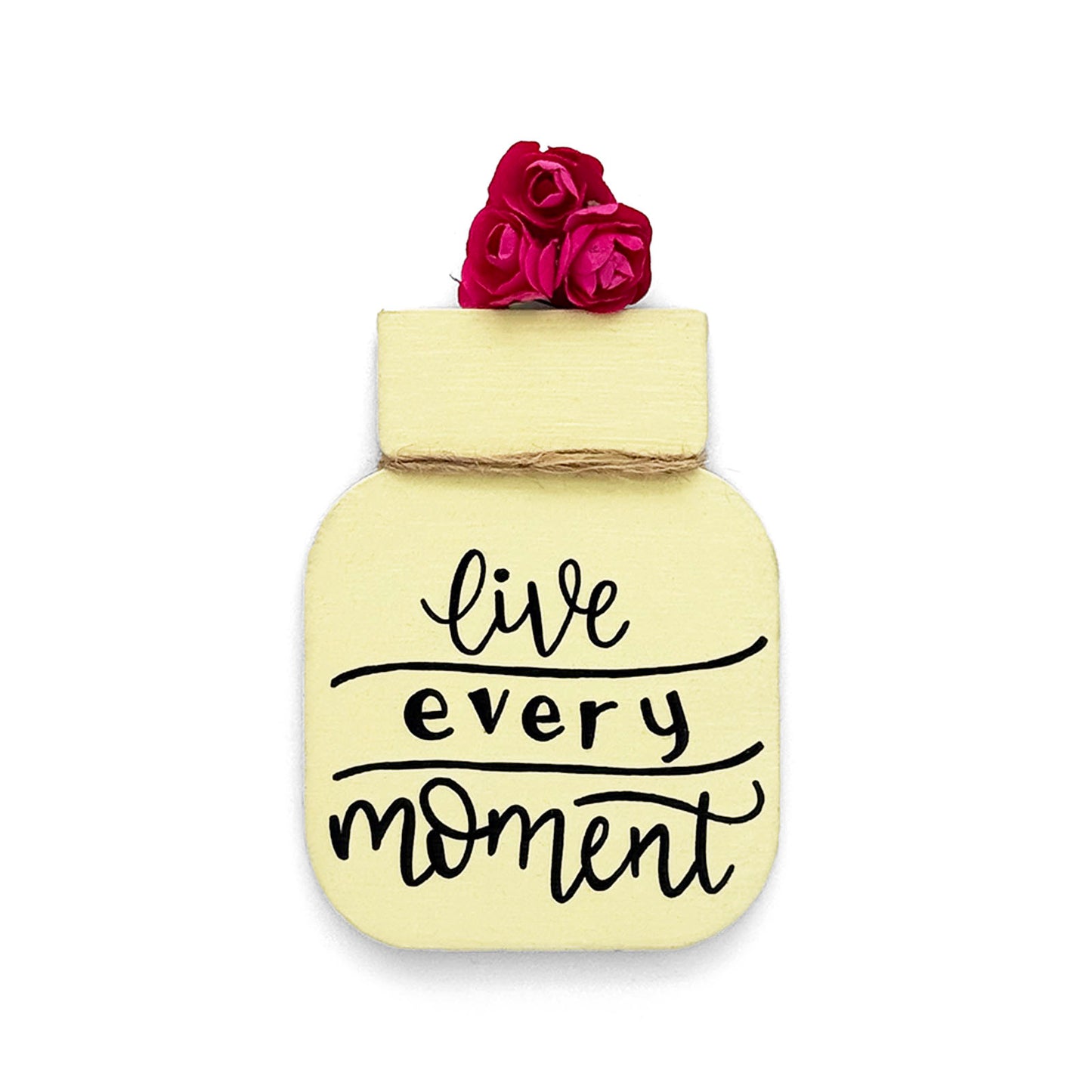 Live Every Moment  Hand-Painted Wooden Mason Jar Fridge Magnet - Yellow