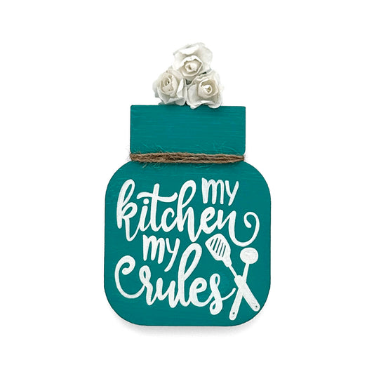 My Kitchen My Rules Hand-Painted Wooden Mason Jar Fridge Magnet - Teal