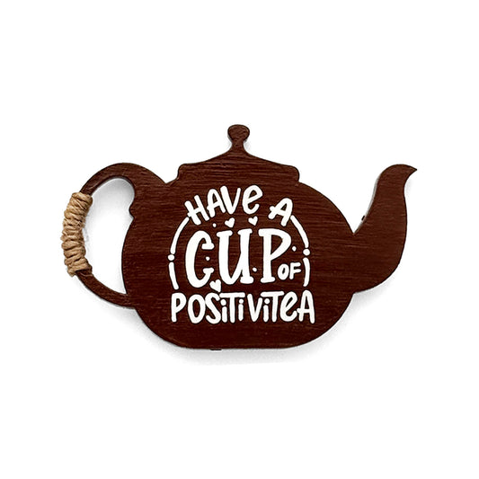 Have A Cup Of Positivitea Hand-Painted Wooden Kettle Fridge Magnet - Brown