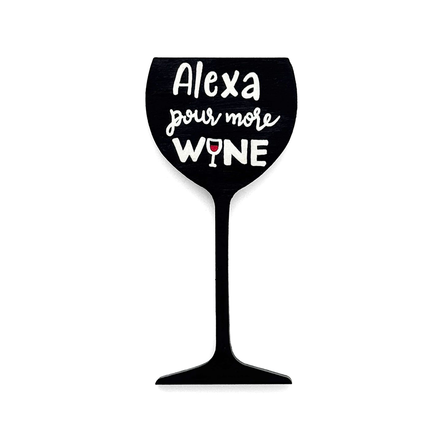 Alexa Pour More Wine Hand-Painted Wooden Wine Glass Fridge Magnet - Black
