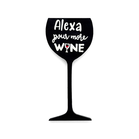 Alexa Pour More Wine Hand-Painted Wooden Wine Glass Fridge Magnet - Black