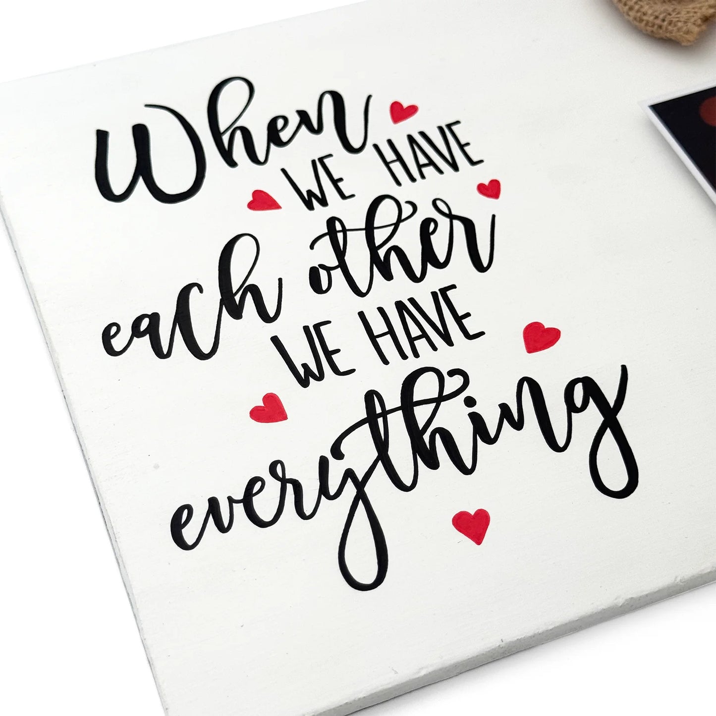 When We Have Each Other We Have Everything Hand-Painted Wooden Photo Holder - White