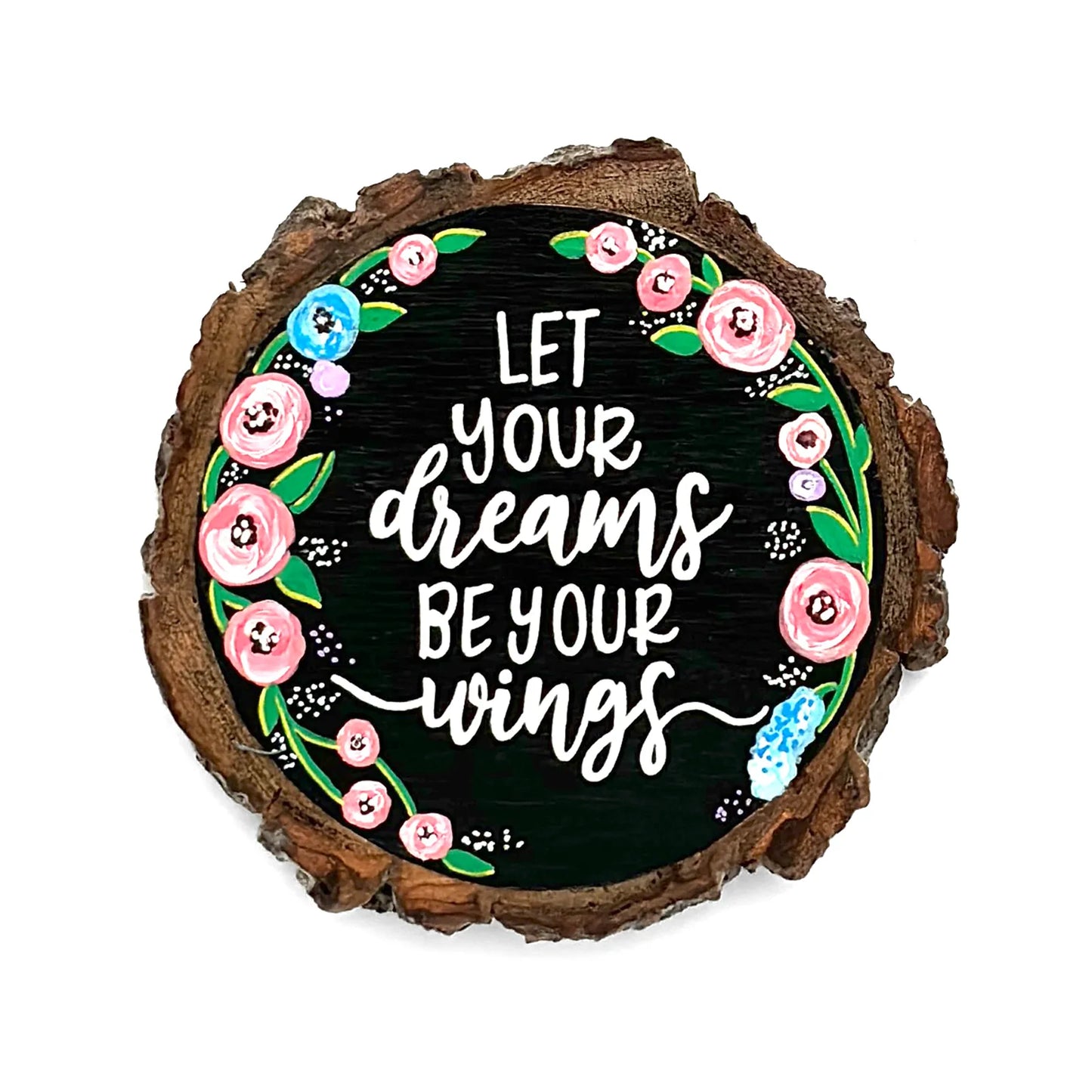 Let Your Dreams Be Your Wings Hand-Painted Wooden Coaster