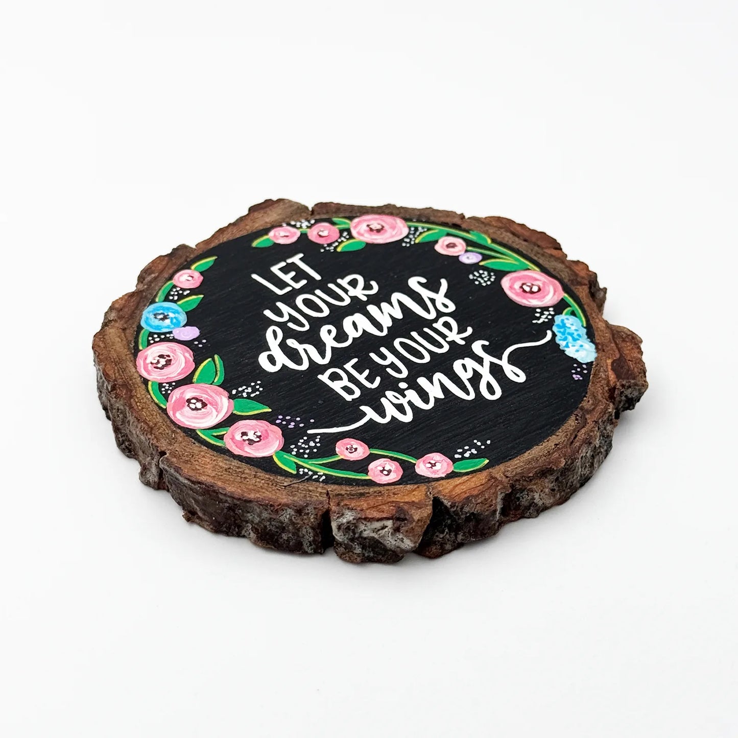 Let Your Dreams Be Your Wings Hand-Painted Wooden Coaster
