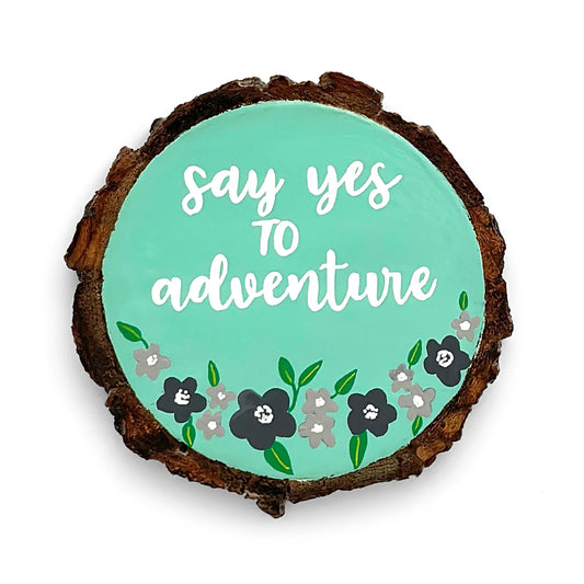 Say Yes To Adventure Hand-Painted Wooden Coaster