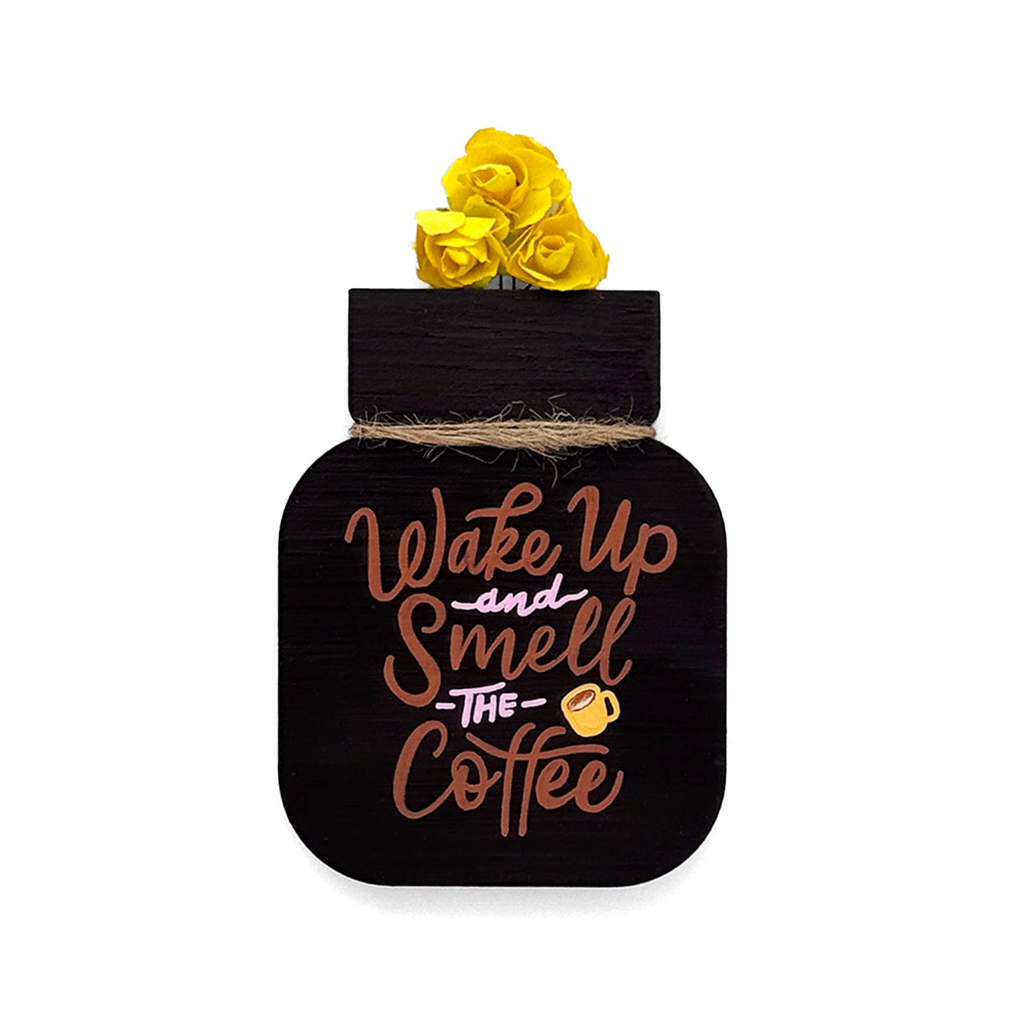 Wake Up And Smell The Coffee Hand-Painted Wooden Mason Jar Fridge Magnet - Black