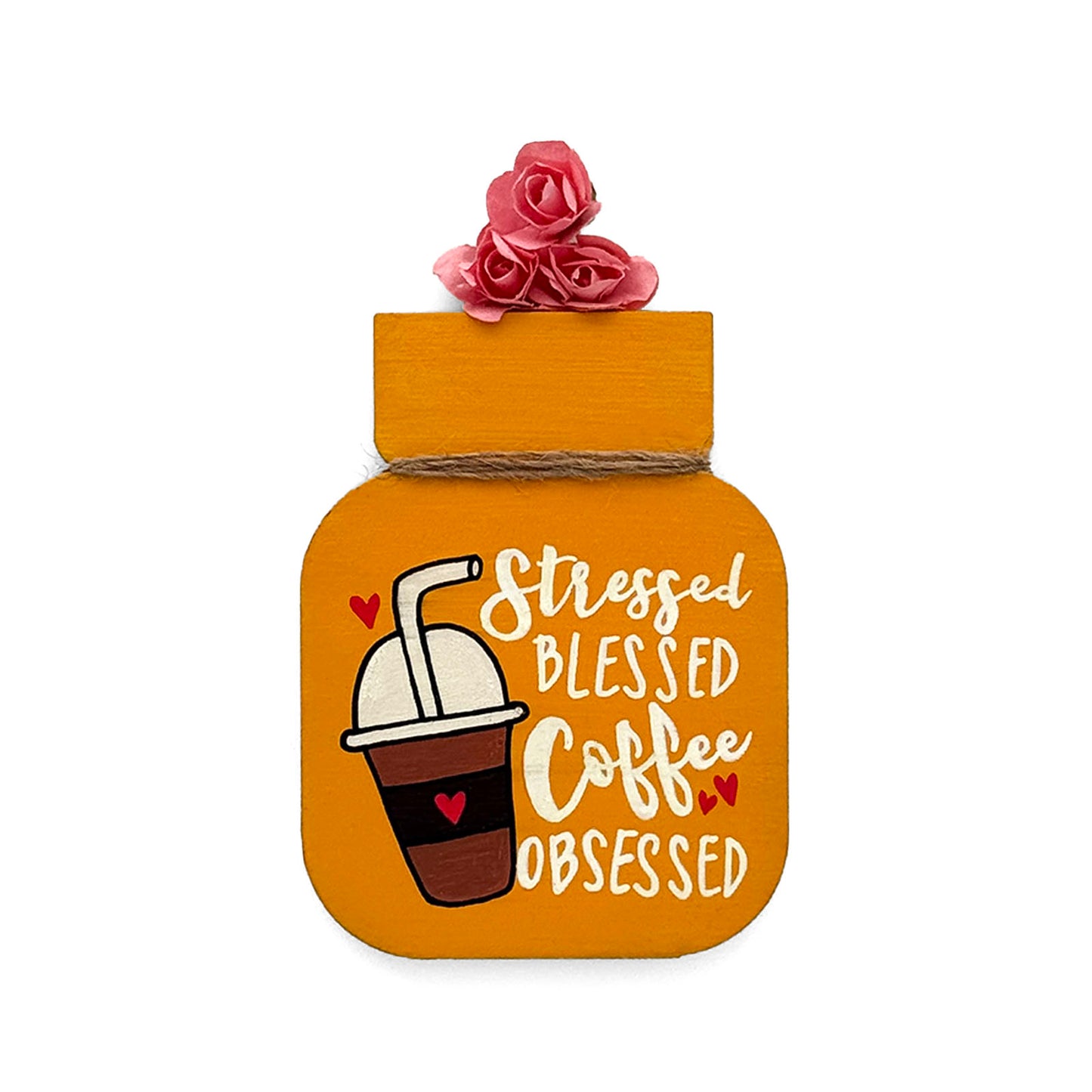 Stressed Blessed Coffee Obsessed Hand-Painted Wooden Mason Jar Fridge Magnet - Yellow