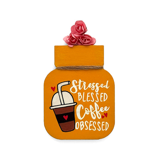 Stressed Blessed Coffee Obsessed Hand-Painted Wooden Mason Jar Fridge Magnet - Yellow