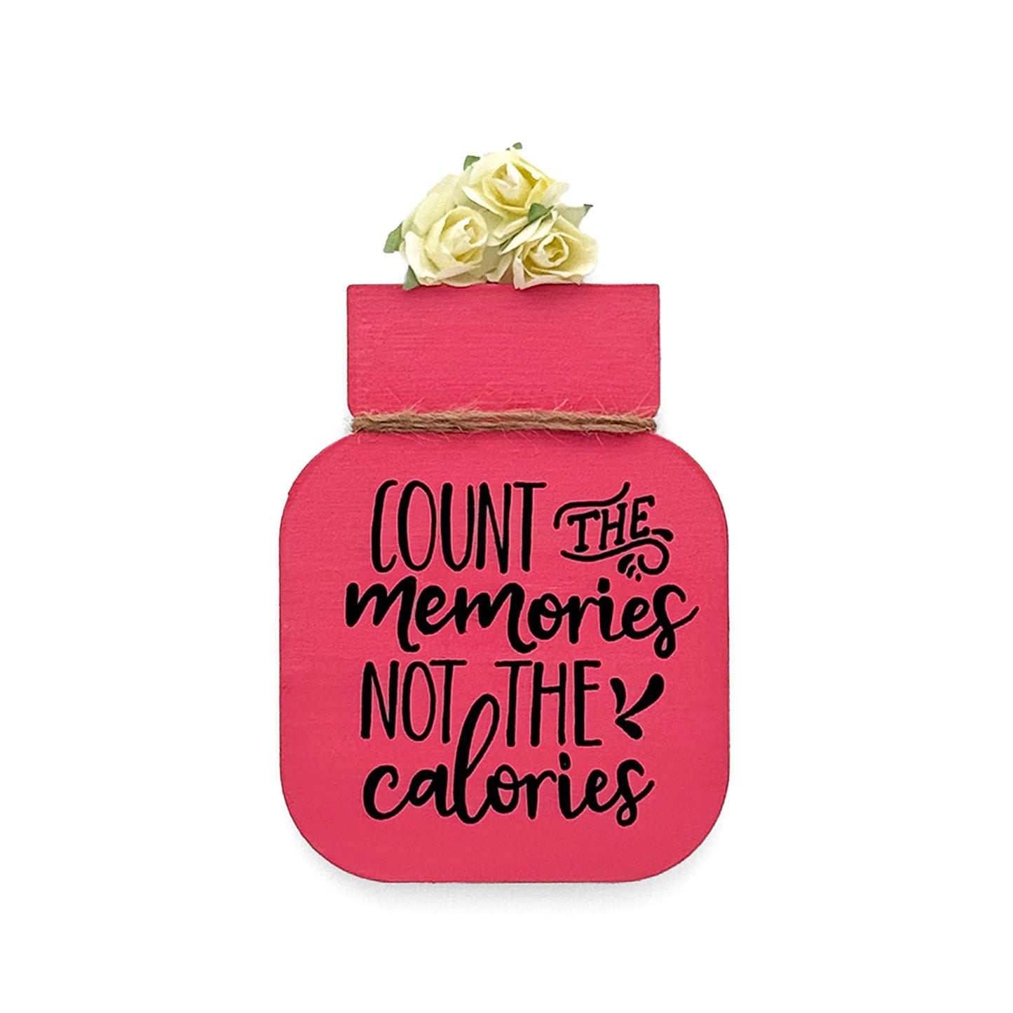 Count The Memories Not The Calories Hand-Painted Wooden Mason Jar Fridge Magnet - Pink